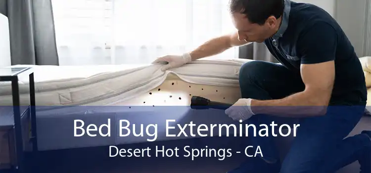 Bed Bug Exterminator Desert Hot Springs - CA