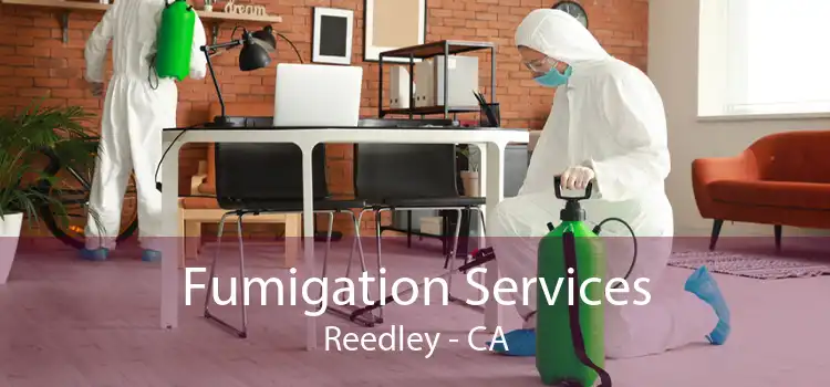Fumigation Services Reedley - CA
