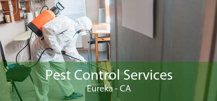 Pest Control Services Eureka - CA