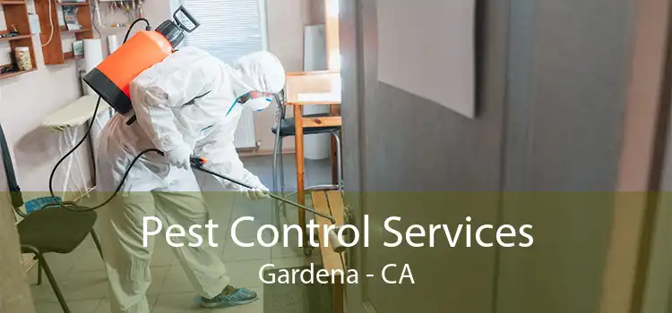 Pest Control Services Gardena - CA